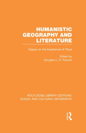 [Routledge Library Editions: Social and Cultural Geography 01] • Humanistic Geography and Literature